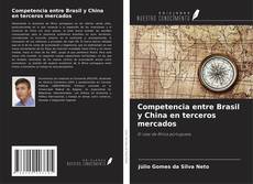 Bookcover of Competencia entre Brasil y China en terceros mercados
