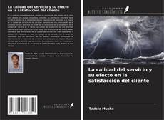 Copertina di La calidad del servicio y su efecto en la satisfacción del cliente