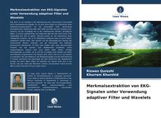 Borítókép a  Merkmalsextraktion von EKG-Signalen unter Verwendung adaptiver Filter und Wavelets - hoz