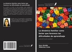 Copertina di La dinámica familiar como factor que favorece las dificultades de aprendizaje