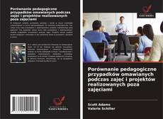 Bookcover of Porównanie pedagogiczne przypadków omawianych podczas zajęć i projektów realizowanych poza zajęciami