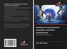 Bookcover of Problemi di manutenzione biomedica nell'Africa subsahariana