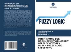 MINIMIERUNG DER DREHMOMENTWELLIGKEIT BEI BLDCMOTOREN DURCH FUZZY LOGIC STEUERUNG的封面