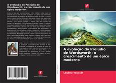 A evolução do Prelúdio de Wordsworth: o crescimento de um épico moderno的封面