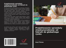Buchcover von Projektowanie sprzedaży międzynarodowej: od fabryki do globalnego rynku