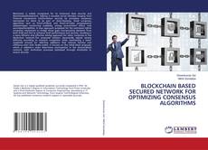Buchcover von BLOCKCHAIN BASED SECURED NETWORK FOR OPTIMIZING CONSENSUS ALGORITHMS