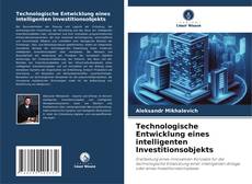 Capa do livro de Technologische Entwicklung eines intelligenten Investitionsobjekts 