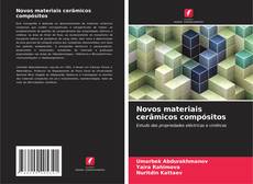 Portada del libro de Novos materiais cerâmicos compósitos