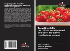 Capa do livro de Targeting della microflora residente nei pomodori mediante irradiazione gamma 