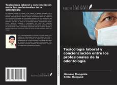 Copertina di Toxicología laboral y concienciación entre los profesionales de la odontología