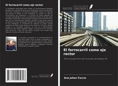 El ferrocarril como eje rector的封面
