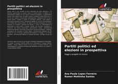 Bookcover of Partiti politici ed elezioni in prospettiva
