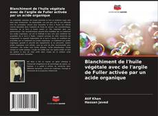 Blanchiment de l'huile végétale avec de l'argile de Fuller activée par un acide organique的封面