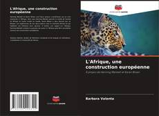 Обложка L'Afrique, une construction européenne