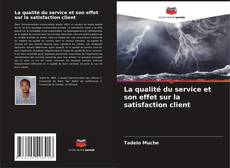 Copertina di La qualité du service et son effet sur la satisfaction client