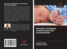 Doustna analgezja sacharozowa dla wcześniaków的封面