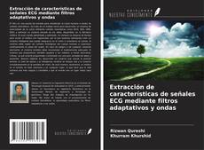 Couverture de Extracción de características de señales ECG mediante filtros adaptativos y ondas