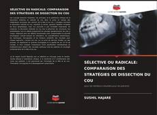 Обложка SÉLECTIVE OU RADICALE: COMPARAISON DES STRATÉGIES DE DISSECTION DU COU