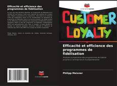 Bookcover of Efficacité et efficience des programmes de fidélisation