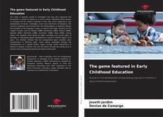 Bookcover of The game featured in Early Childhood Education