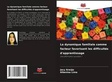Copertina di La dynamique familiale comme facteur favorisant les difficultés d'apprentissage