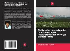 Bookcover of Efeitos das competências de comunicação interpessoal nos serviços bibliotecários