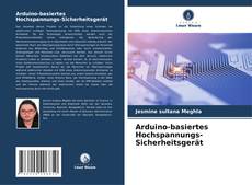 Arduino-basiertes Hochspannungs-Sicherheitsgerät kitap kapağı