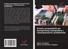 Buchcover von Prosty przewodnik po konserwacji komputera i rozwiązywaniu problemów