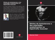 Bookcover of Efeitos da testosterona e dos esteróides anabolizantes na hipertrofia muscular