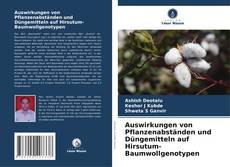 Couverture de Auswirkungen von Pflanzenabständen und Düngemitteln auf Hirsutum-Baumwollgenotypen