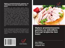 Buchcover von Wpływ promieniowania gamma na mikroflorę kurcząt brojlerów bez kości