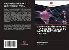 Buchcover von L'INVASION PÉRINEURALE - LA VOIE SILENCIEUSE DE LA PROPAGATION DU CANCER