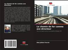 Couverture de Le chemin de fer comme axe directeur