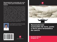 Portada del libro de Nanomateriais avançados de ouro, prata e ferro para teranóstica do cancro