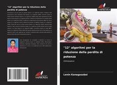 Bookcover of "12" algoritmi per la riduzione della perdita di potenza