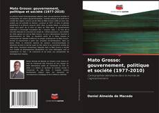 Buchcover von Mato Grosso: gouvernement, politique et société (1977-2010)