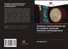 Copertina di Facteurs socioculturels de la création musicale chinoise contemporaine