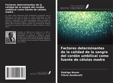 Buchcover von Factores determinantes de la calidad de la sangre del cordón umbilical como fuente de células madre
