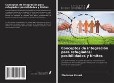 Copertina di Conceptos de integración para refugiados: posibilidades y límites