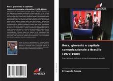 Rock, gioventù e capitale comunicazionale a Brasilia (1970-1980)的封面