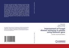 Bookcover of Improvement of fungal disease resistance in potato using Defensin gene