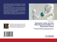 Capa do livro de Epistemic Limits and the Manufactured Subject: A Theoretical Investi 