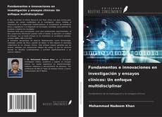 Portada del libro de Fundamentos e innovaciones en investigación y ensayos clínicos: Un enfoque multidisciplinar