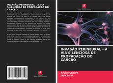 Buchcover von INVASÃO PERINEURAL - A VIA SILENCIOSA DE PROPAGAÇÃO DO CANCRO