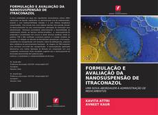 Portada del libro de FORMULAÇÃO E AVALIAÇÃO DA NANOSUSPENSÃO DE ITRACONAZOL