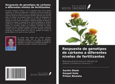 Respuesta de genotipos de cártamo a diferentes niveles de fertilizantes的封面