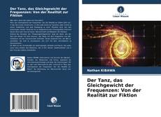 Обложка Der Tanz, das Gleichgewicht der Frequenzen: Von der Realität zur Fiktion