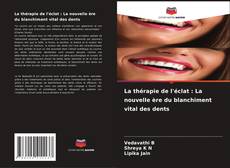 Обложка La thérapie de l'éclat : La nouvelle ère du blanchiment vital des dents