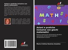 Couverture de Azioni e pratiche inclusive con giochi matematici