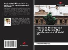 Couverture de Faust and the Faustian type of culture in the transformations of social life